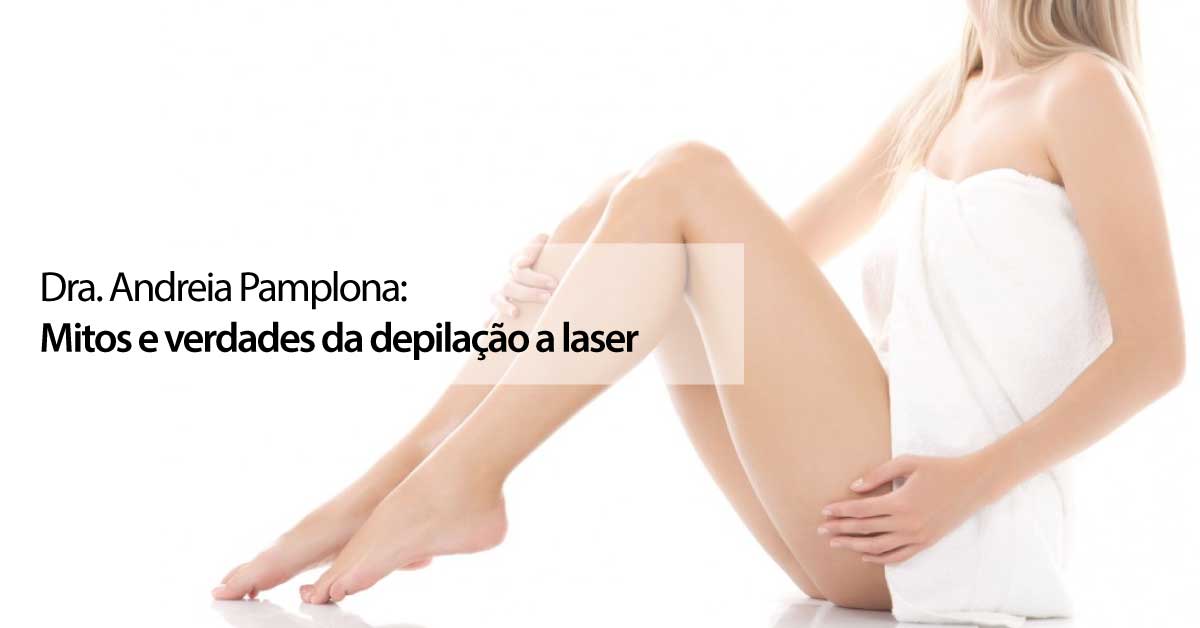 Depilação a Laser - Clínica Dra. Andréia Pamplona